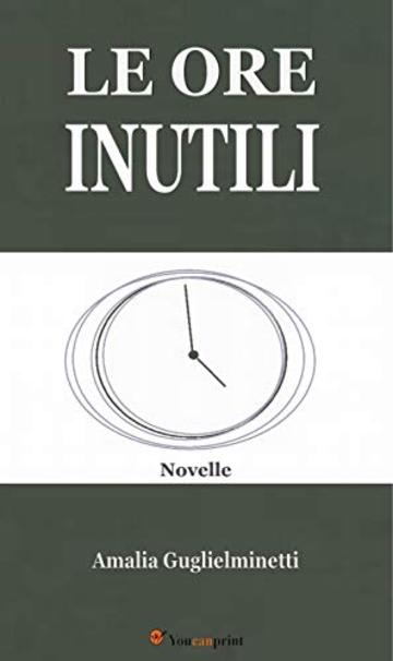 Le ore inutili (Novelle)